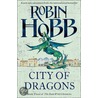 The Rain Wild Chronicles 03. City Of Dragons by Robin Hobb