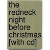 The Redneck Night Before Christmas [with Cd] by Eleanor J. Sullivan