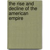 The Rise And Decline Of The American  Empire door Geir Lundestad