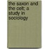 The Saxon And The Celt; A Study In Sociology