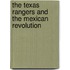 The Texas Rangers And The Mexican Revolution