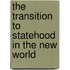 The Transition To Statehood In The New World