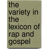 The Variety In The Lexicon Of Rap And Gospel door Kim Vahnenbruck
