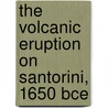 The Volcanic Eruption On Santorini, 1650 Bce door Jim Whiting