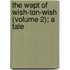 The Wept Of Wish-Ton-Wish (Volume 2); A Tale