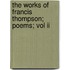 The Works Of Francis Thompson; Poems; Vol Ii