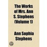 The Works Of Mrs. Ann S. Stephens (Volume 1) by Ann Sophia Stephens
