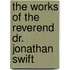 The Works Of The Reverend Dr. Jonathan Swift