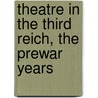 Theatre In The Third Reich, The Prewar Years door Glen W. Gadberry
