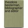 Theodore Besterman, Bibliographer and Editor door Francesco Cordasco