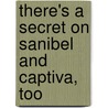 There's A Secret On Sanibel And Captiva, Too by Karen K. Richards