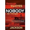 Through the Eyes of a Nobody... So I Thought door Jerelene Sheronda Hiltonen Jackson