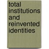 Total Institutions And Reinvented Identities by Susie Scott