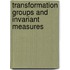 Transformation Groups and Invariant Measures