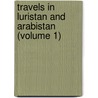 Travels In Luristan And Arabistan (Volume 1) door C.A. De Bode