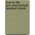 True To Life Pre-Intermediate Teacher's Book
