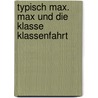Typisch Max. Max und die klasse Klassenfahrt door Christian Tielmann