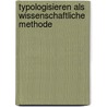 Typologisieren Als Wissenschaftliche Methode door Marco Castillo
