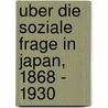 Uber Die Soziale Frage In Japan, 1868 - 1930 door Friedrich Alexander Kurz