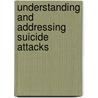 Understanding And Addressing Suicide Attacks by Olivia Allison