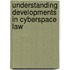 Understanding Developments In Cyberspace Law