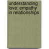 Understanding Love: Empathy In Relationships by Patrick Collins