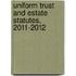 Uniform Trust and Estate Statutes, 2011-2012