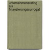 Unternehmensrating Als Finanzierungssurrogat door Holger Peckmann