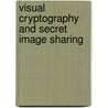 Visual Cryptography And Secret Image Sharing door Stelvio Cimato