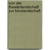 Von Der Theaterlandschaft Zur Kinolandschaft by Johannes-Paul Lesinski