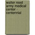 Walter Reed Army Medical Center - Centennial
