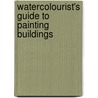 Watercolourist's Guide To Painting Buildings by Richard S. Taylor