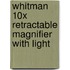 Whitman 10x Retractable Magnifier with Light