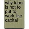 Why Labor Is Not To Put To Work Like Capital door Kathrin Tiecke