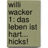 Willi Wacker 1: Das Leben ist hart... hicks!