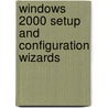 Windows 2000 Setup And Configuration Wizards door Syngress Media Inc