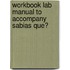 Workbook Lab Manual to Accompany Sabias Que?