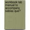 Workbook Lab Manual to Accompany Sabias Que? by James Lee