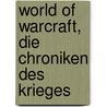 World Of Warcraft, Die Chroniken Des Krieges by Christie Golden