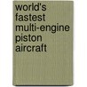World's Fastest Multi-Engine Piston Aircraft by Mike Machat