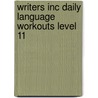 Writers Inc Daily Language Workouts Level 11 by Pattrick Sebranek