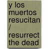 Y Los muertos Resucitan / Resurrect The Dead door Chauncey W. Crandall