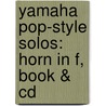 Yamaha Pop-Style Solos: Horn In F, Book & Cd door Steve Bach