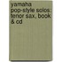 Yamaha Pop-Style Solos: Tenor Sax, Book & Cd