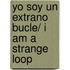 Yo soy un extrano bucle/ I Am a Strange Loop