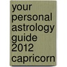 Your Personal Astrology Guide 2012 Capricorn door Rick Levine