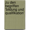 Zu Den Begriffen 'Bildung Und Qualifikation' door Mathias Bellinghausen