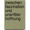 Zwischen Faszination Und Unerfllter Hoffnung door Gunter Durand