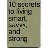10 Secrets To Living Smart, Savvy, And Strong door Pam Farrell