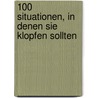 100 Situationen, in denen Sie klopfen sollten by Rainer und Regina Franke